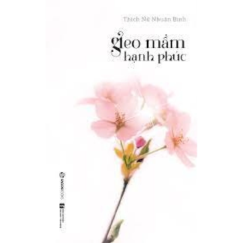 Gieo mầm hạnh phúc - Thích Nữ Nhuận Bình2019 New 100% HCM.PO Oreka-Blogmeo 31744