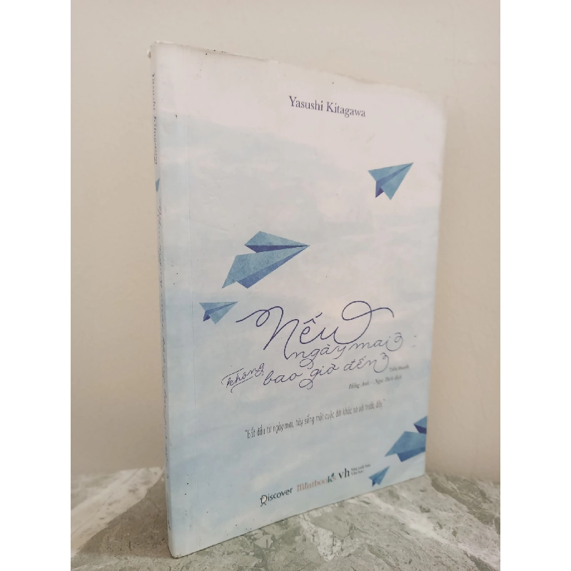 [Phiên Chợ Sách Cũ] Nếu Ngày Mai Không Bao Giờ Đến (2017) - Yasushi Kitagawa S2610 700251