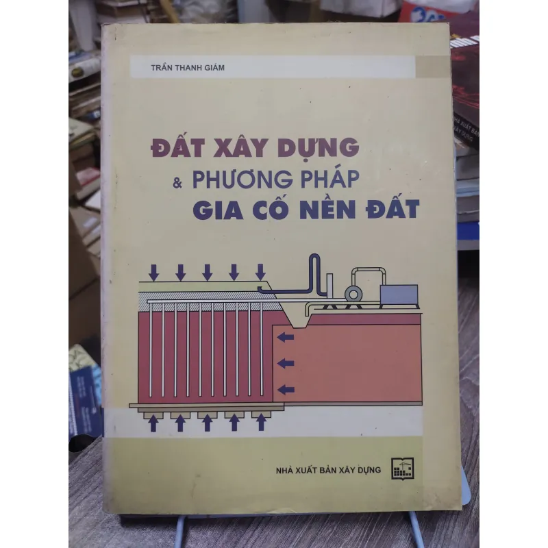 Sách: Đất xây dựng và phương pháp gia cố nền đất - TG: Trần Thanh Giám (KT) 738601