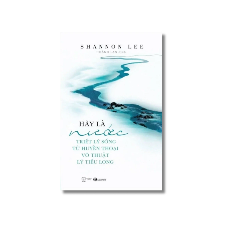 Hãy là nước - Triết lý sống từ huyền thoại võ thuật Lý Tiểu Long - Shannon Lee 729701