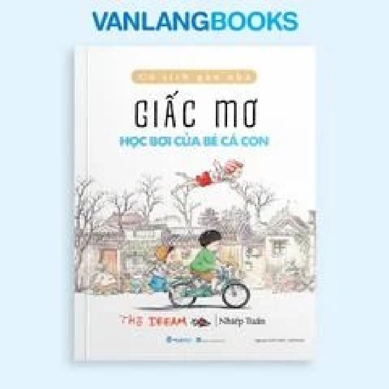 Cổ tích gần nhà - Giấc mơ học bơi của bé cá con Nhiếp Tuấn - Văn Lang Book MẸ VÀ BÉ Blogmeo 27525 512742