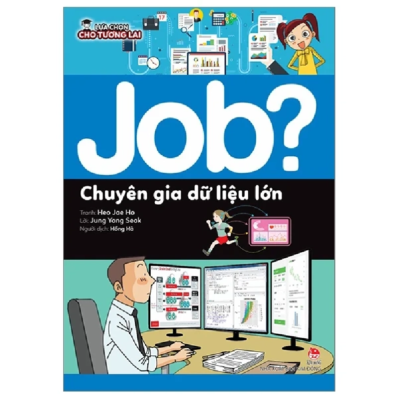 Lựa Chọn Cho Tương Lai - Job? - Chuyên Gia Dữ Liệu Lớn - Heo Jae Ho, Jung Yong Seok (Mới 100%) Kiến thức, kỹ năng sống cho trẻ, NXB Kim Đồng - SÁCH ĐẠI HỌC 483755