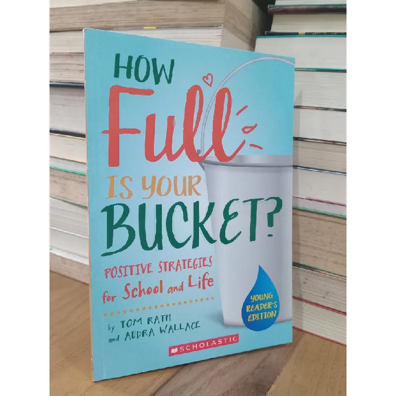 How full is your bucket? - Tom Rath, Audra Wallace 714186