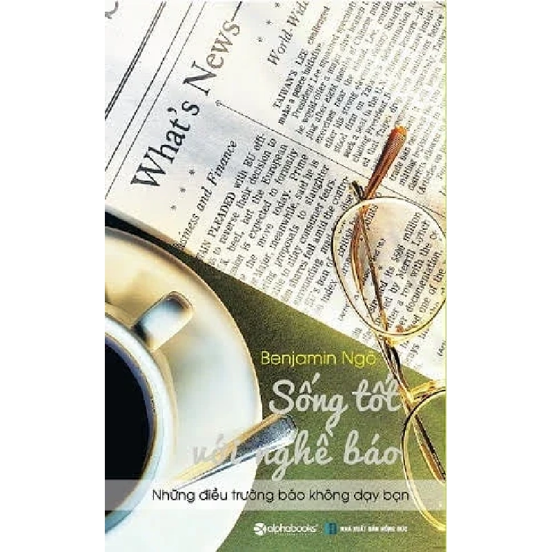 Sống Tốt Với Nghề Báo (2016) - Benjamin Ngô 741031
