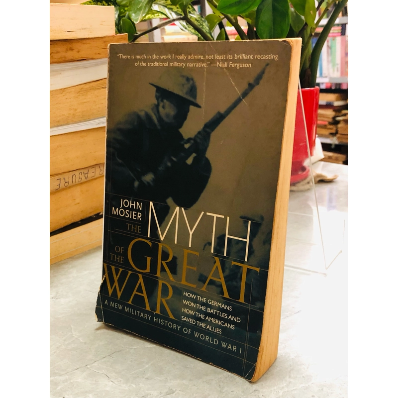 The Myth of the Great War: A New Military History of World War I 386429