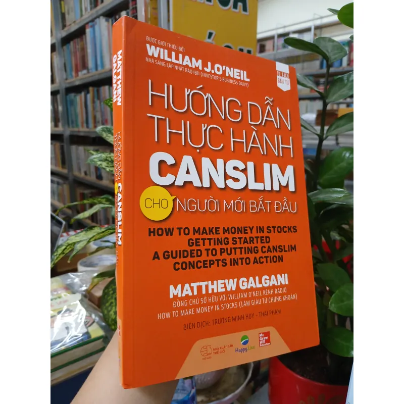 HƯỚNG DẪN THỰC HÀNH CANSLIM CHO NGƯỜI MỚI BẮT ĐẦU - TRƯƠNG MINH HUY, THÁI PHẠM 744884