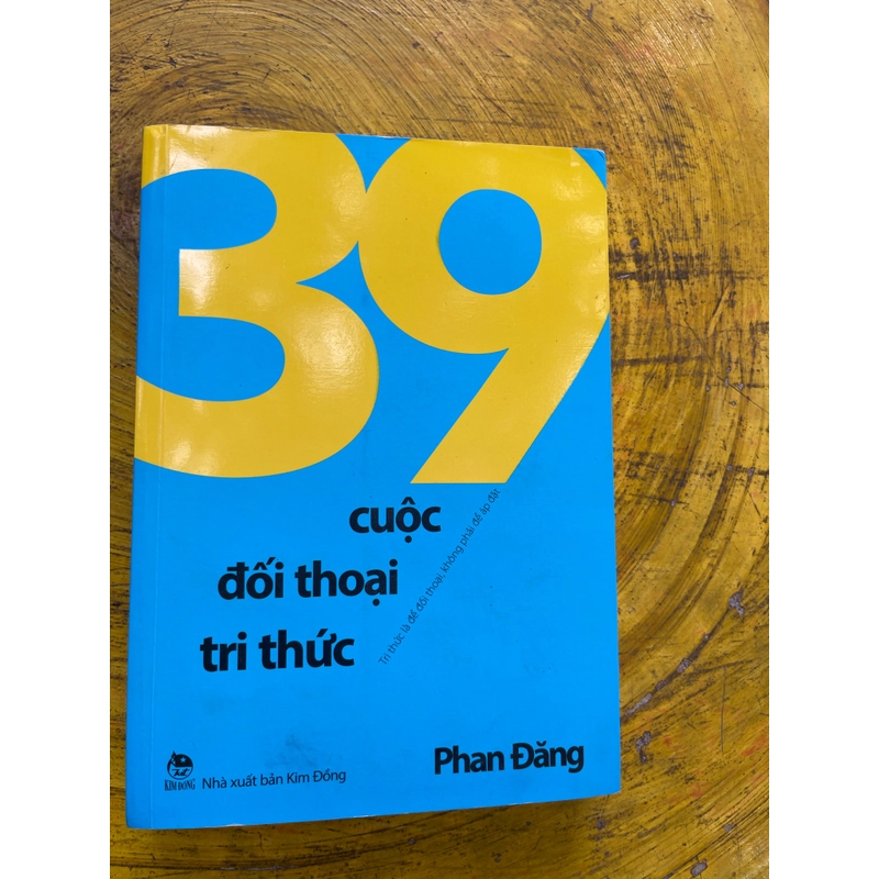 39 CUỘC ĐỐI THOẠI TRI THỨC- Phan Đăng 536236