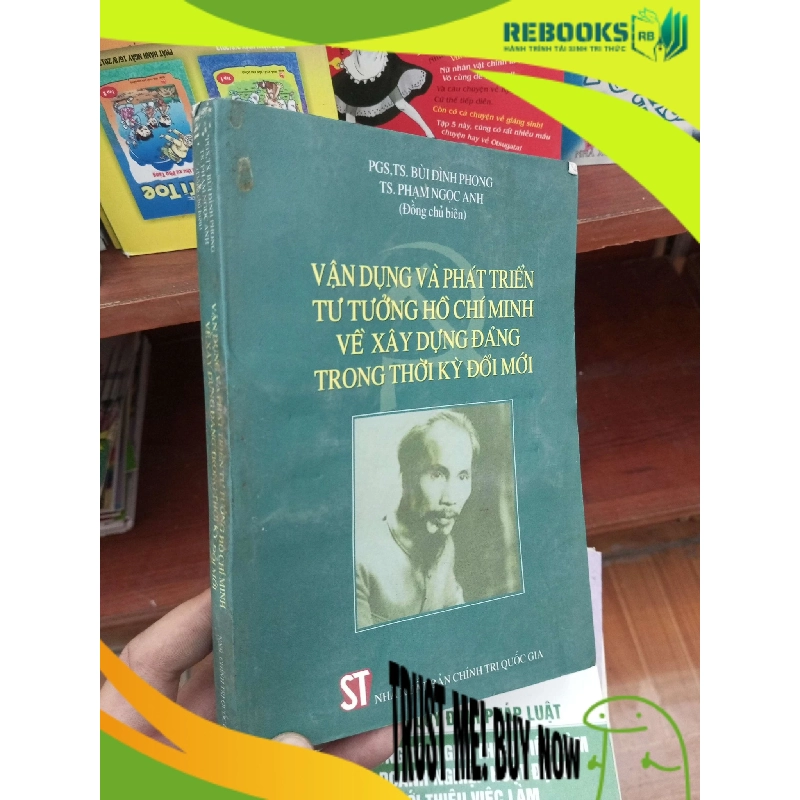 (TẶNG BOOKMARK) Vận dụng và phát triển tư tưởng Hồ Chí Minh về xây dựng Đảng trong thời kỳ đổi mới - Đình Phong 2006 Sách chính trị - pháp lý RBK-AK19 955976