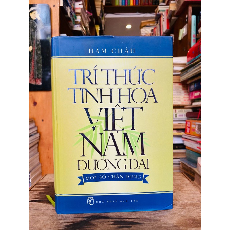 Trí thức tinh hoa Việt Nam đương đại: Một số chân dung - Hàm Châu 140533