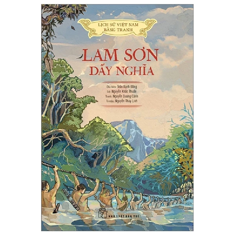 Lịch Sử Việt Nam Bằng Tranh - Lam Sơn Dấy Nghĩa - Trần Bạch Đằng, Lê Văn Năm, Nguyễn Huy Khôi, Nguyễn Thùy Linh 285118