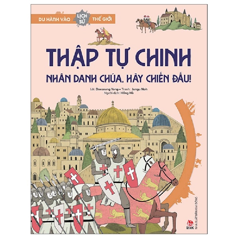 Du Hành Vào Lịch Sử Thế Giới - Thập Tự Chinh - Nhân Danh Chúa, Hãy Chiến Đấu! - Daeseung Yang, Jungu Noh 287541