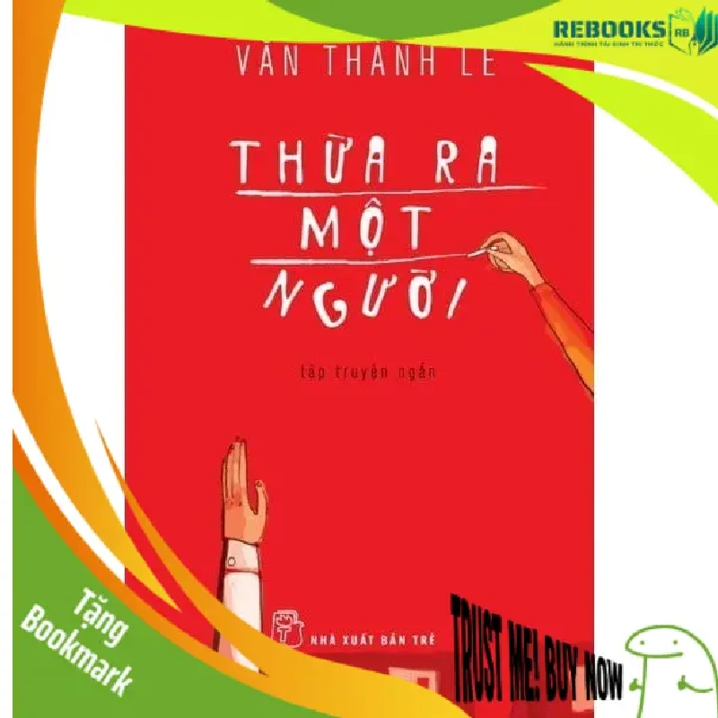 (TẶNG BOOKMARK) Sách - Thừa Ra Một Người - Văn Thành Lê RBK1212 951366