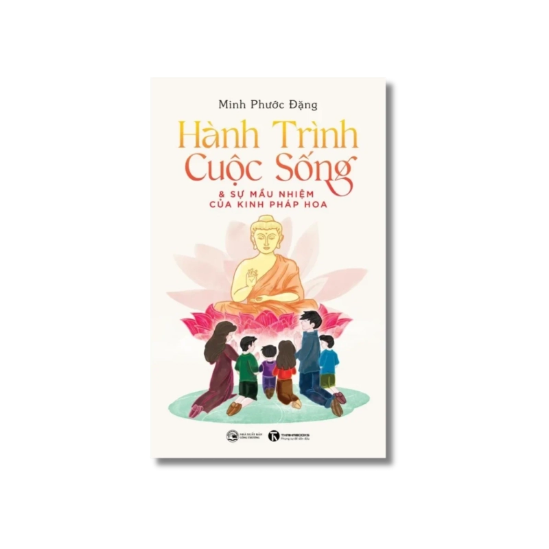 Hành trình cuộc sống và sự mầu nhiệm của kinh Pháp Hoa - Minh Phước Đặng 725009