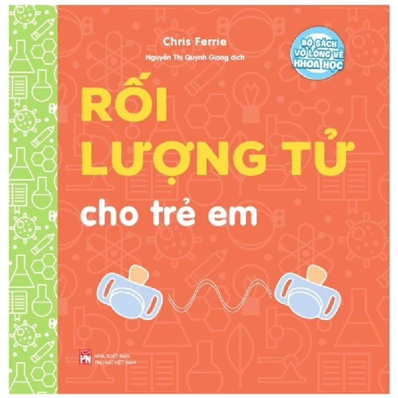 Bộ Sách Vỡ Lòng Về Khoa Học - Rối Lượng Tử Cho Trẻ Em - Chris Ferrie (Mới 100%) Kiến thức bách khoa, NXB Phụ Nữ - SÁCH ĐẠI HỌC 487263