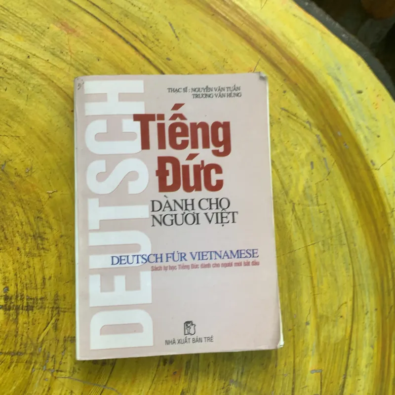 TIẾNG ĐỨC DÀNH CHO NGƯỜI VIỆT - thạc sĩ Nguyễn văn Tuấn - trương văn hùng 759906