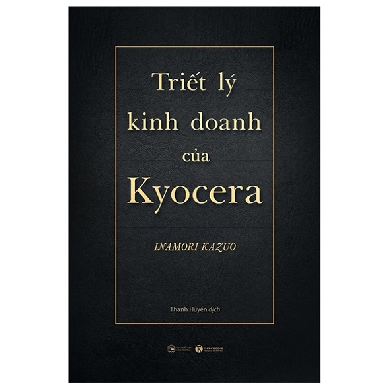 Triết Lý Kinh Doanh Của Kyocera (Bìa Cứng) - Inamori Kazuo 74515