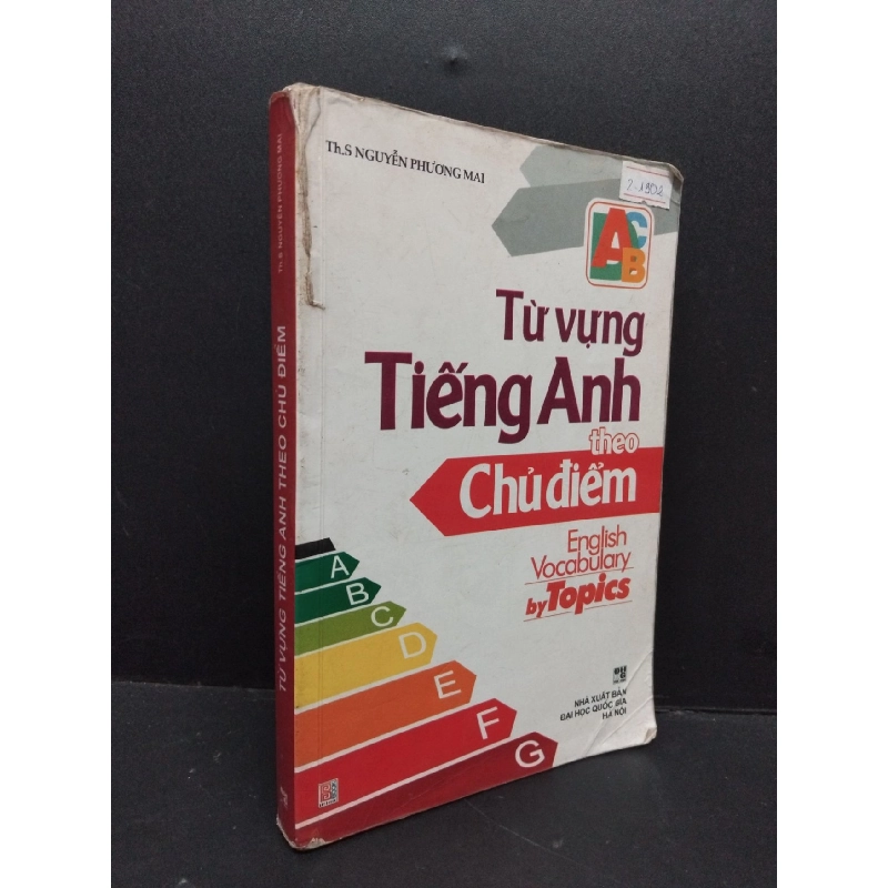 Từ vựng tiếng Anh theo các chủ điểm mới 70% ố rách gáy viết nhiều trang bìa và cuối 2009 HCM2809 Th.S Nguyễn Phương Mai HỌC NGOẠI NGỮ 917196