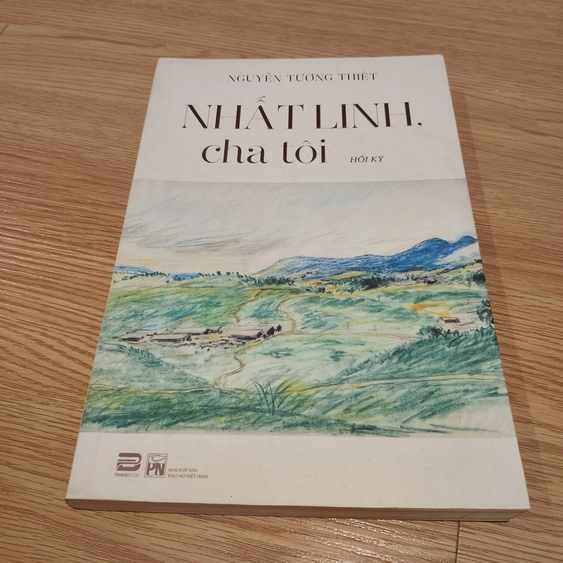 Nhất Linh Cha Tôi - Nguyễn Tường Thiết (Hồi Ký) 517303