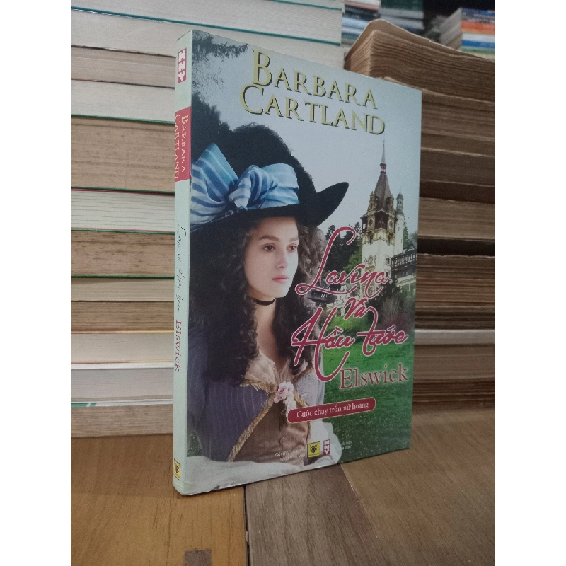Lavina và hầu tước Elswick: Cuộc chạy trốn nữ hoàng - Barbara Cartland 929207