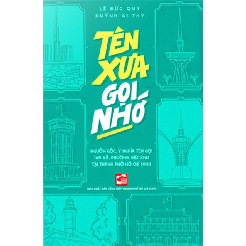 Tên xưa gọi nhớ - Lê Đức Quy ; Huỳnh Ái Thy LỊCH SỬ - CHÍNH TRỊ - TRIẾT HỌC Blogmeo040226 794886