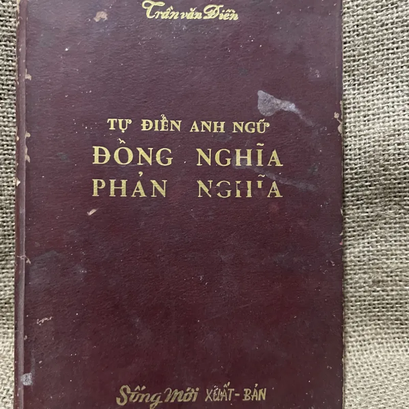 Trần Văn Điền - TỰ ĐIỂN ĐỒNG NGHĨA VÀ PHẢN NGHĨA- trước 75, sách tiếng Anh 748214