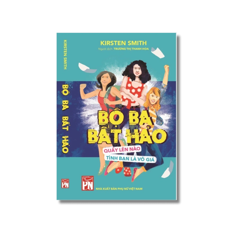 Bộ ba bất hảo quẩy lên nào tình bạn là vô giá - Kirsten Smith Vanvosach 725782