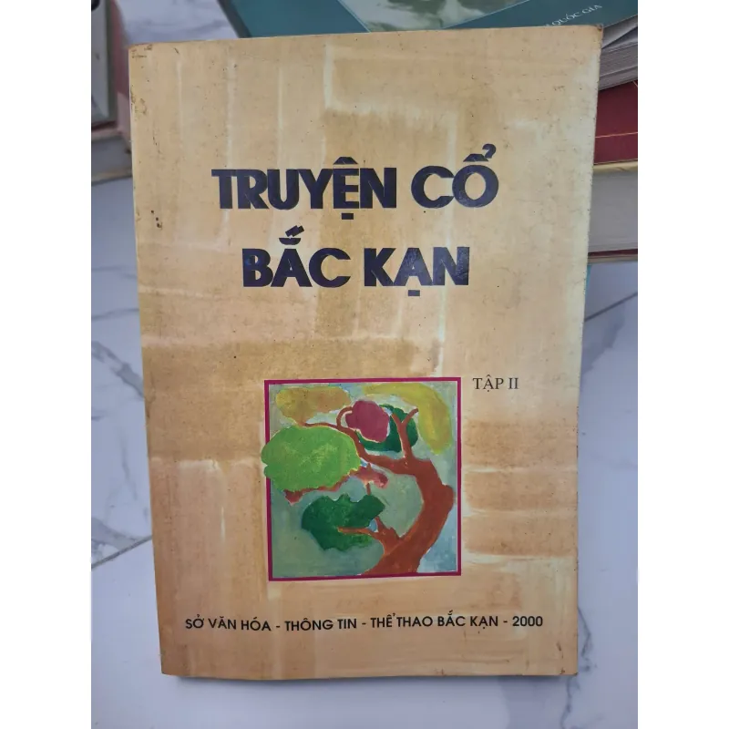 Truyện Cổ Bắc Kạn (Tập II) - Sở Văn hóa - Thông tin - Thể thao Bắc Kạn - 2000 696411
