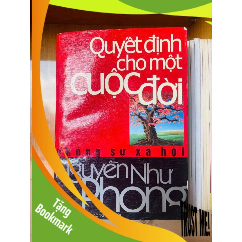 (TẶNG BOOKMARK) Quyết định cho một cuộc đời - Nguyễn Như Phong VĂN HỌC RBK0810 951174