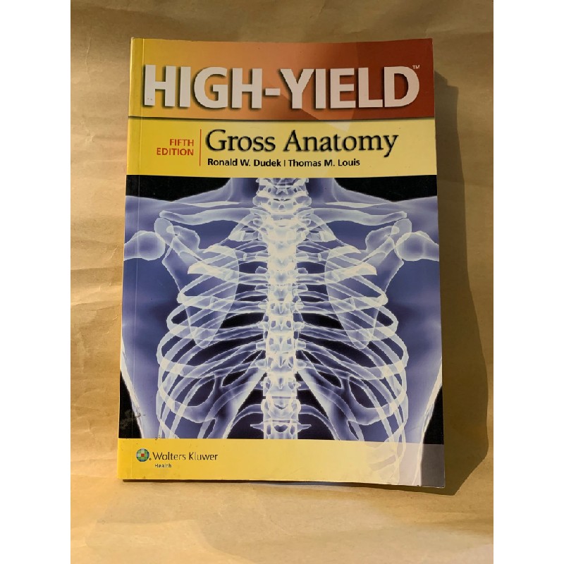 HIGH -YIELD GROSS ANATOMY - Ronald W. Dudek and Thomas M. Louis 177908