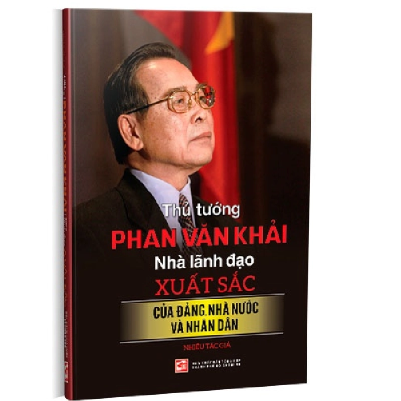 Thủ tướng Phan Văn Khải - Nhà lãnh đạo xuất sắc của Đảng, nhà nước và nhân dân (BC) mới 100% Nhiều tác giả 2019 HCM.PO 176283