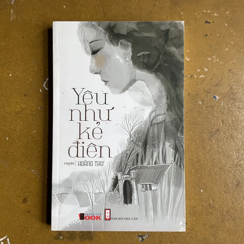 [TÌNH CẢM XÃ HỘI] Yêu như kẻ điên - Hoàng Thư 735026
