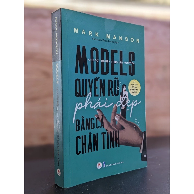Models quyến rũ phái đẹp bằng cả chân tình - Mark Manson 412656