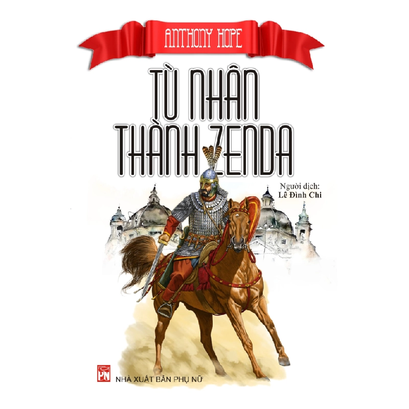 Tù nhân thành Zenda - Anthony Hope STB3143 Văn học 534370
