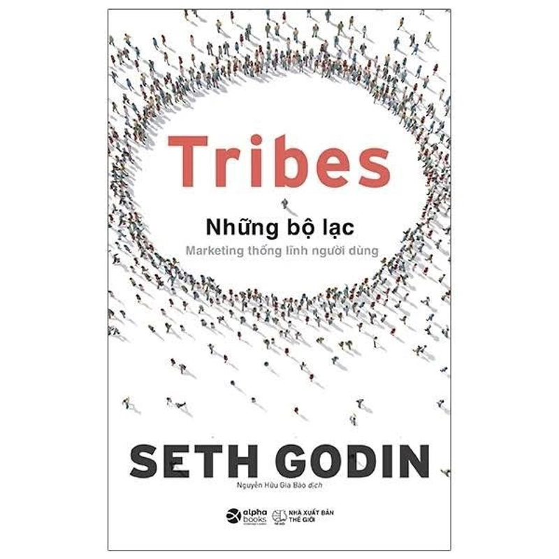 📚Tribes - Những Bộ Lạc: Marketing Thống Lĩnh Người Dùng - Seth Godin 382868