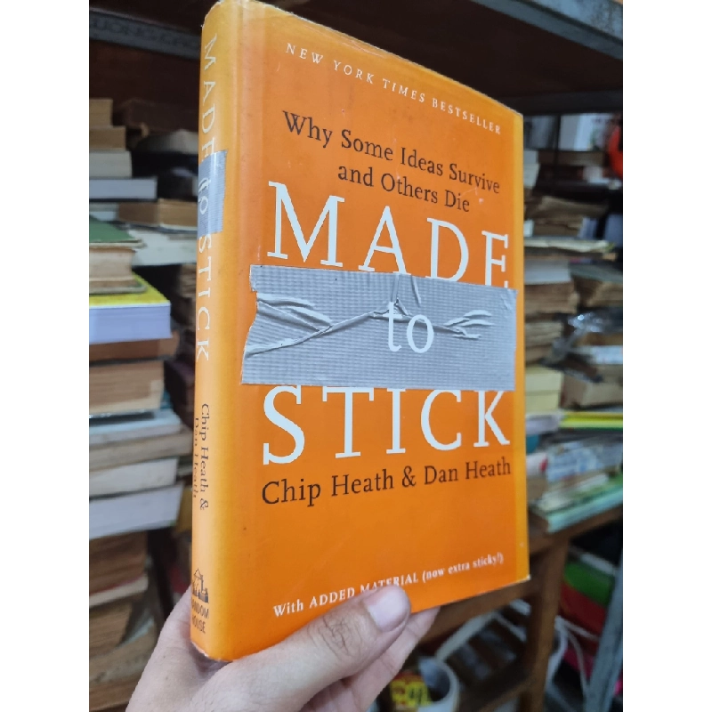 MADE TO STICK : WHY SOME IDEAS SURVIVE AND OTHER DIE - Chip Heath & Dan Heath 140617