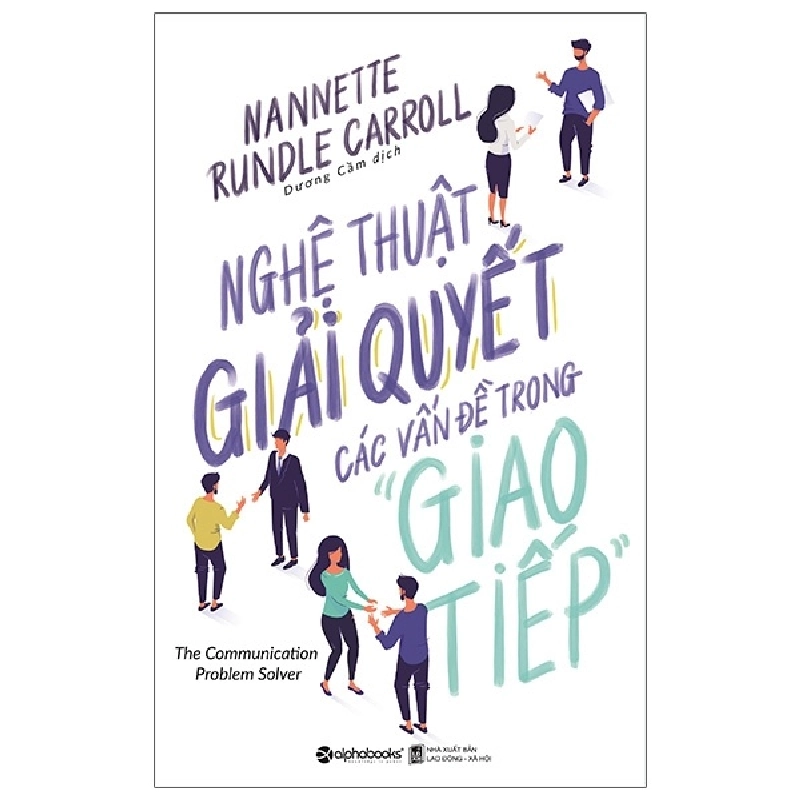 Nghệ Thuật Giải Quyết Các Vấn Đề Trong Giao Tiếp - Nannette Rundle Carroll 294096