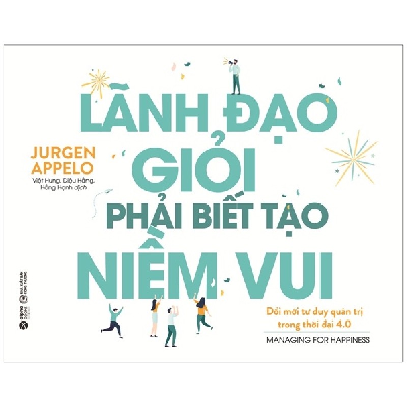 Lãnh Đạo Giỏi Phải Biết Tạo Niềm Vui - Jurgen Appelo 138090