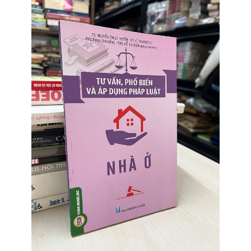 Tư vấn, phổ biến và áp dụng pháp luật: Nhà ở - nhiều tác giả 740639