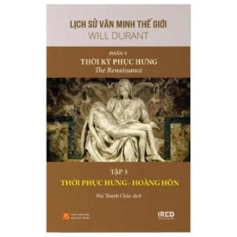 Bộ Sách Lịch Sử Văn Minh Thế Giới - Phần V - Thời Kỳ Phục Hưng (Bộ 3 Cuốn) - Will Durant 403124