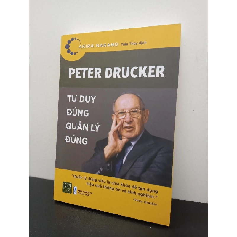 Peter Drucker - Tư Duy Đúng Quản Lý Đúng - Akira Nakano New 100% HCM.ASB2703 342579