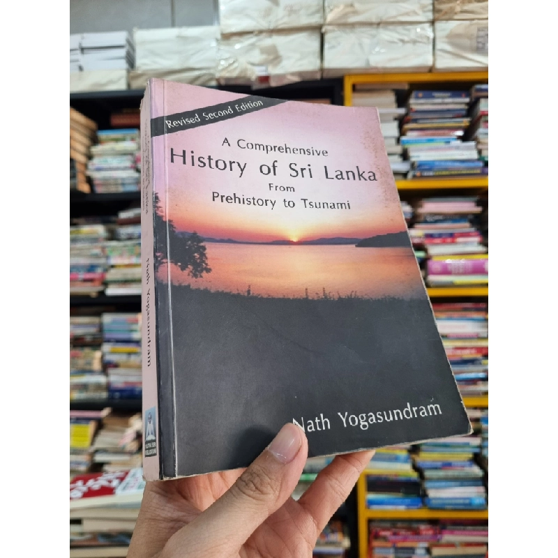 A COMPREHENSIVE HISTORY OF SRI LANKA FROM PREHISTORY TO TSUNAMI - Nath Yogasundram 139760