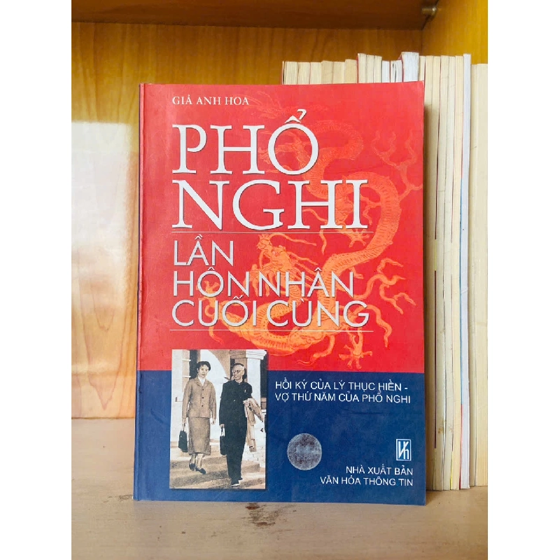 Phổ Nghi lần hồn nhân cuối cùng / Giả Anh Hoa - - LỊCH SỬ - CHÍNH TRỊ - TRIẾT HỌC - VAVO3012 749997