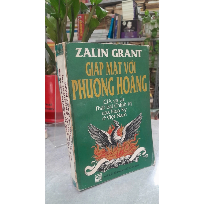 GIÁP MẶT VỚI PHƯỢNG HOÀNG GIA VÀ SỰ THẤT BẠI CHÍNH TRỊ CỦA HOA KỲ Ở VIỆT NAM - Zalin Grant 443602
