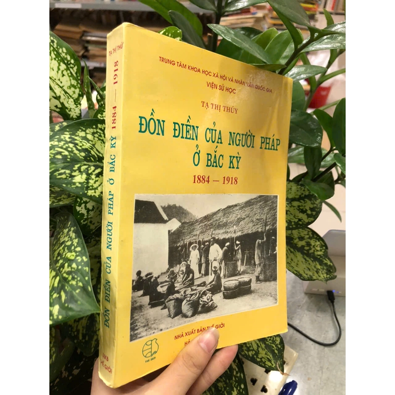 ĐỒN ĐIỀN CỦA NGƯỜI PHÁP Ở BẮC KỲ ( 1884 - 1918) - Tạ Thị Thúy 472239