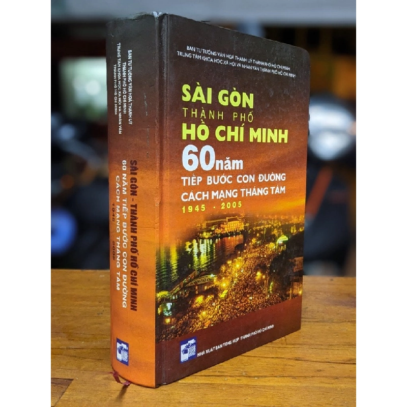 Sài Gòn thành phố Hồ Chí Minh 60 năm tiếp bước con đường cách mạng 1945 - 2005 283762