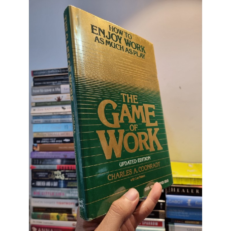 THE GAME OF WORK : HOW TO ENJOY WORK AS MUCH AS PLAY (Updated Edition) - Charles A. Coonradt 145597