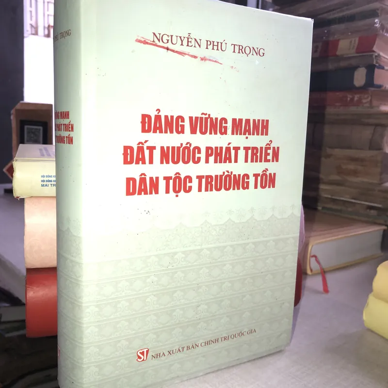 Đảng vững mạnh, đất nước phát triển, dân tộc trường tồn 704293