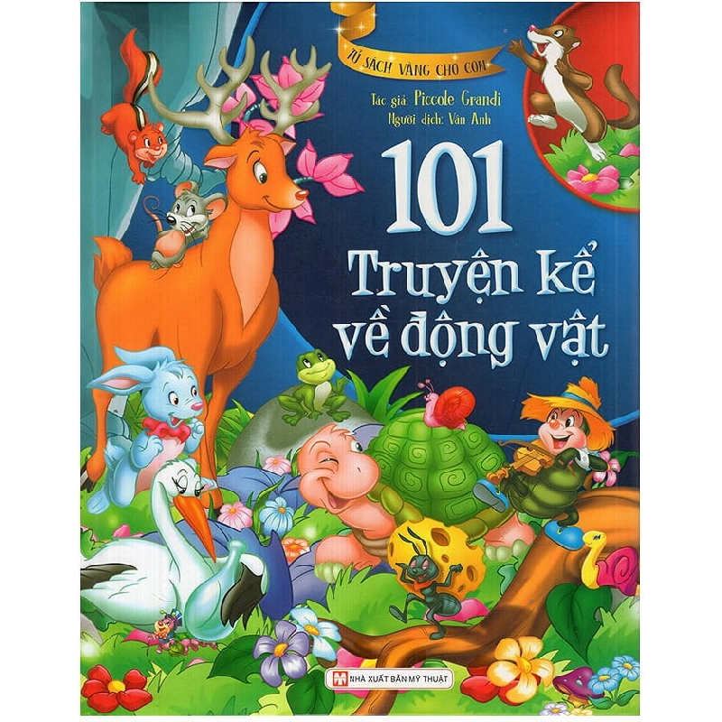 Tủ Sách Vàng Cho Con - 101 Truyện Kể Về Động Vật - Piccole Grandi 288233