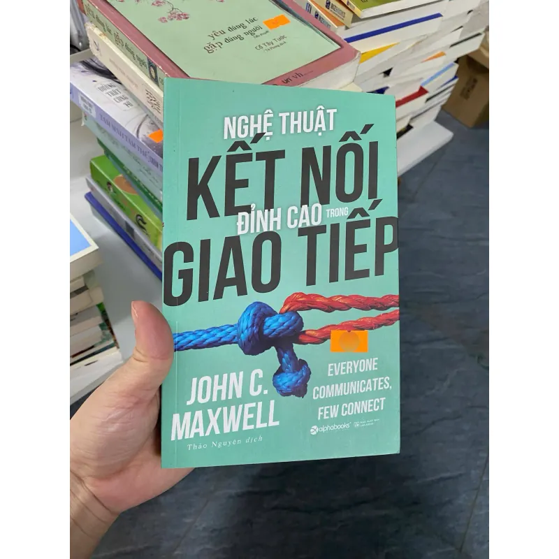 Nghệ thuật kết nối đỉnh cao trong giao tiếp — John C. Maxwell 788538