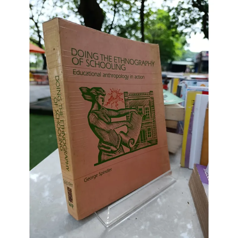 DOING THE ETHNOGRAPHY OF SCHOOLING - THỰC HIỆN DÂN TỘC VỀ TRƯỜNG HỌC 574498